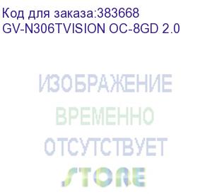 купить видеокарта gigabyte pci-e 4.0 gv-n306tvision oc-8gd 2.0 lhr nvidia geforce rtx 3060ti 8192mb 256 gddr6 1755/14000 hdmix2 dpx2 hdcp ret gigabyte
