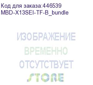 купить системная плата/ mb supermicro x13sei-tf, 1xlga-4677,intel xeon sp gen 4, intel c741, 8x ddr5 4800/4400/4000 mhz. 2x10gbe base-t x550+1xmgmt lan, 10xsata3, 2xsata-dom, 4xusb 3.2, 2xpci-ex16+3xpci-e x8+2xmcio x8, 2xm.2, atx (supermicro) mbd-x13sei-tf-b_bun
