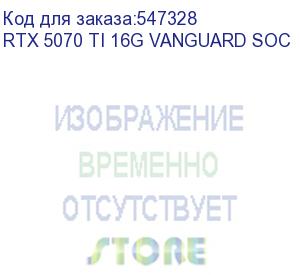 купить видеокарта msi nvidia geforce rtx 5070ti rtx 5070 ti 16g vanguard soc 16гб vanguard, gddr7, ret rtx 5070 ti 16g vanguard soc